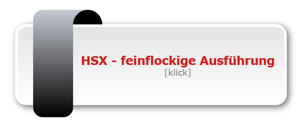 HSX - feinflockige Ausführung